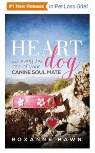 #1 newly released pet loss book heart dog surviving the loss of your canine soul mate by roxanne hawn