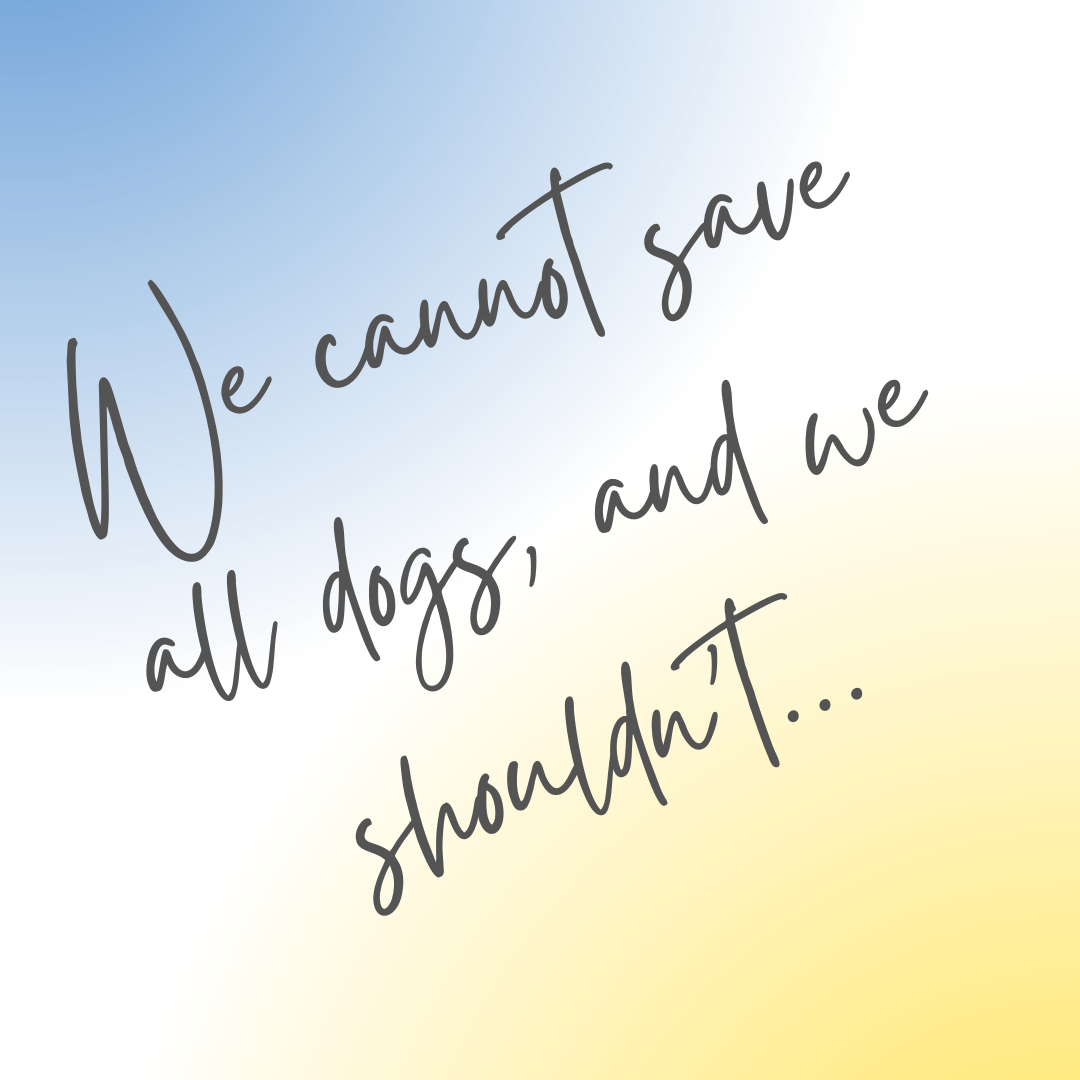 behavioral euthanasia quote - cannot save all dogs, and we shouldn't