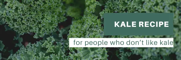 easy kale recipe for people who don't like kale header image