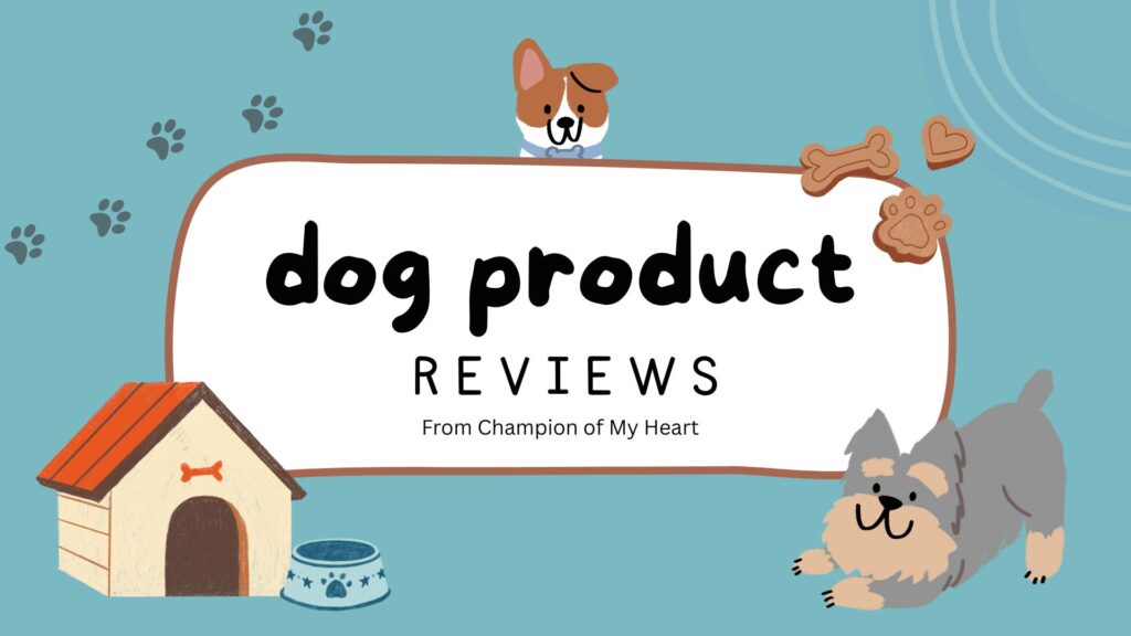 dog product reviews from champion of my heart main graphic